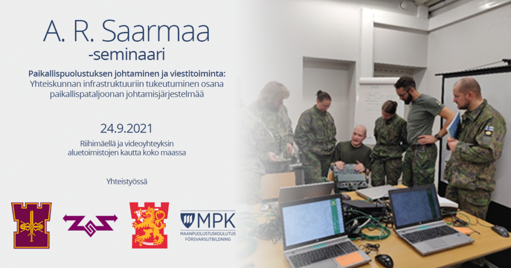 A. R. Saarmaa -seminaari, paikallispuolustuksen johtaminen ja viestitoiminta. Seminaari järjestetään Riihimäellä ja aluetoimistojen kautta videoyhteydellä 24.9.2021. Yhteistyössä Viestikiltojen Liitto, Viestiupseeriyhdistys, Puolustusvoimat ja MPK.